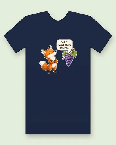 The Fox tee mockup: a fox with folded arms turning away from a bunch of grapes, saying “Didn't want them anyway.”