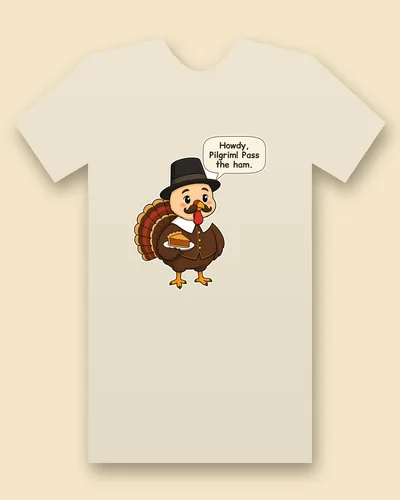 Thanksgiving Turkey tee mockup: a turkey in a pilgrim hat, saying “Howdy, Pilgrim! Pass the ham.”